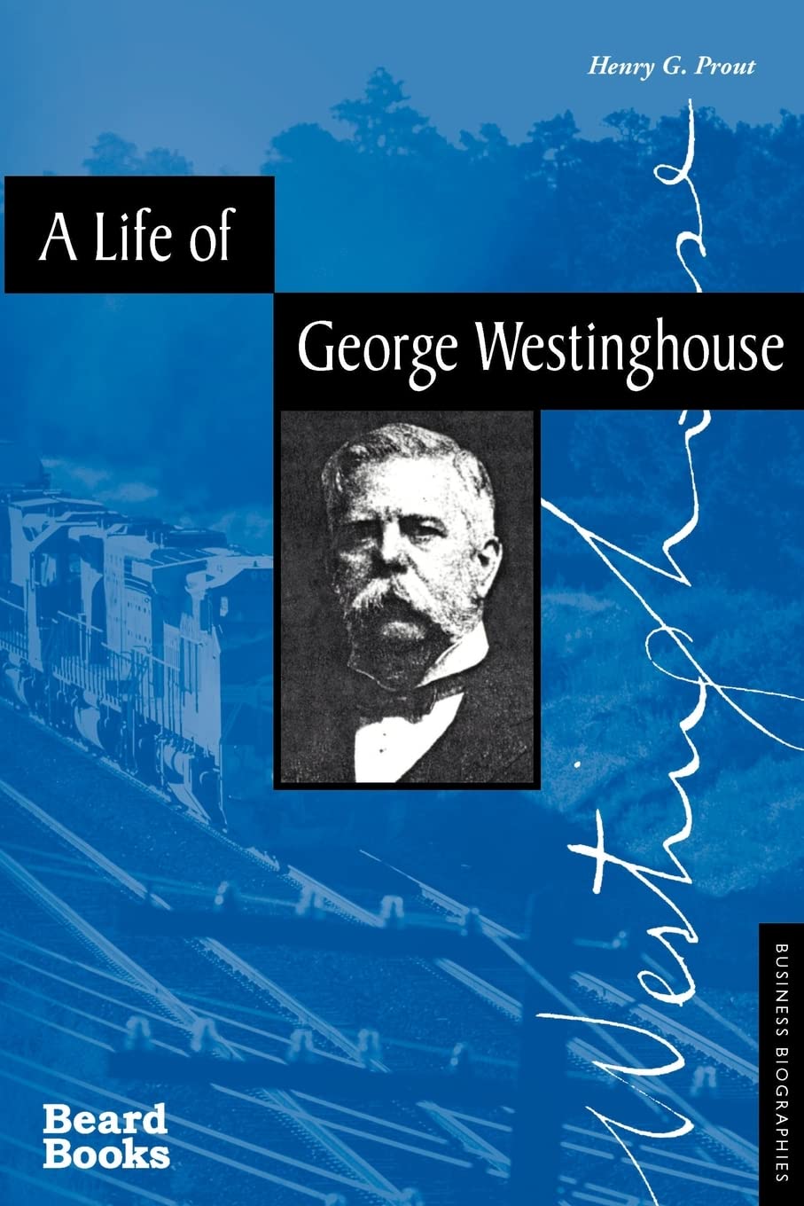 A Life of George Westinghouse (Business Biographies) Memories