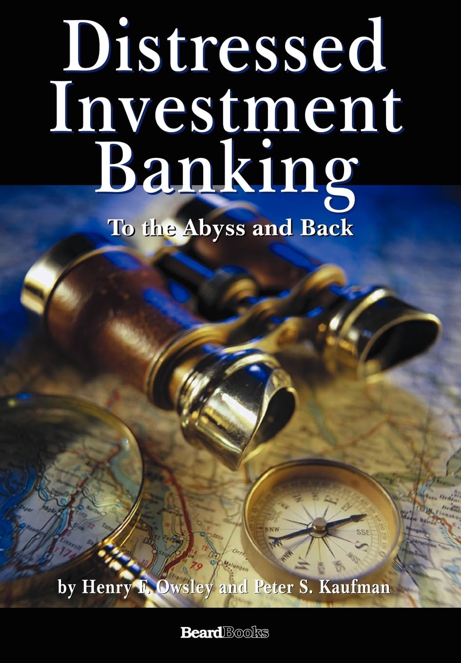 Distressed Investment Banking - To the Abyss and Back Business, Finance & Career