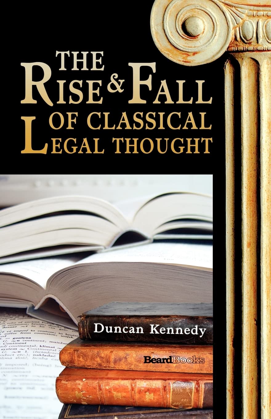 The Rise and Fall of Classical Legal Thought Law
