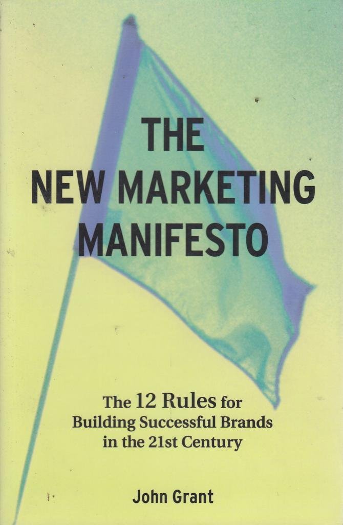 The New Marketing Manifesto: The 12 Rules for Building Successful Brands in the 21st Century (Business Essentials S.) Law