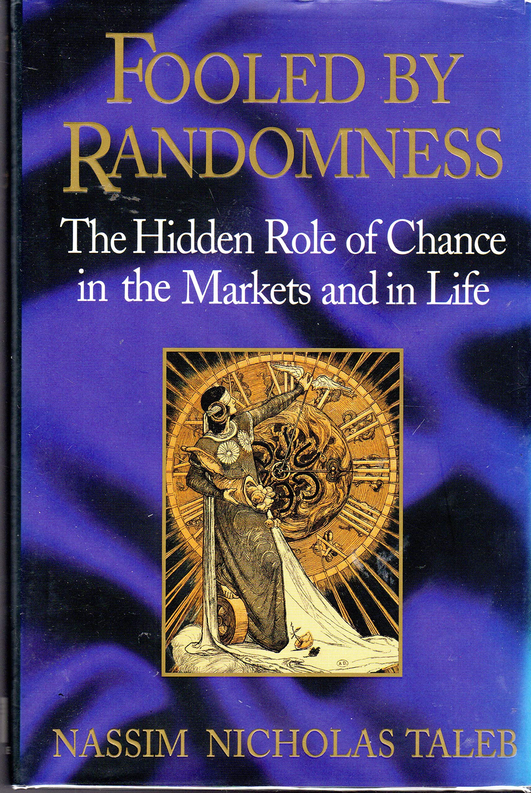 Fooled by Randomness: The Hidden Role of Chance in the Markets and in Life: The Hidden Role of Chance in the Markets and Life Business, Finance & Career