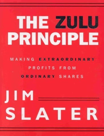 The Zulu Principle: Making Extraordinary Profits from Ordinary Shares Business, Finance & Career