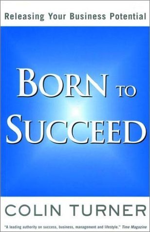 Born to Succeed: Releasing Your Business Potential Business, Finance & Career