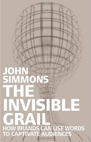 The Invisible Grail: In Search of the True Language of Brands Business, Finance & Career
