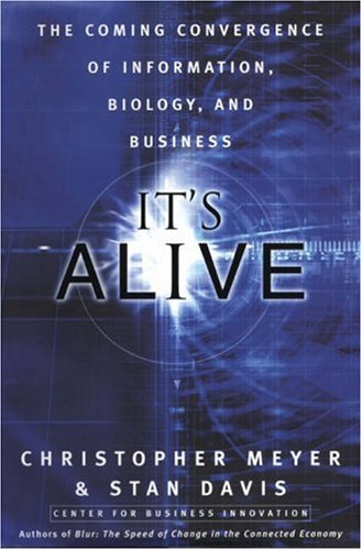 It's Alive: The Coming Convergence of Information, Biology and Business Social Sciences