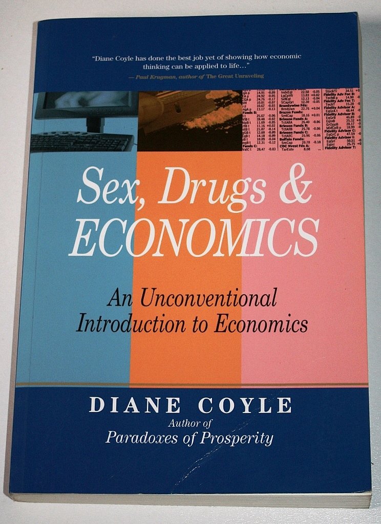Sex, Drugs & Economics: An Unconventional Introduction to Economics Social Sciences