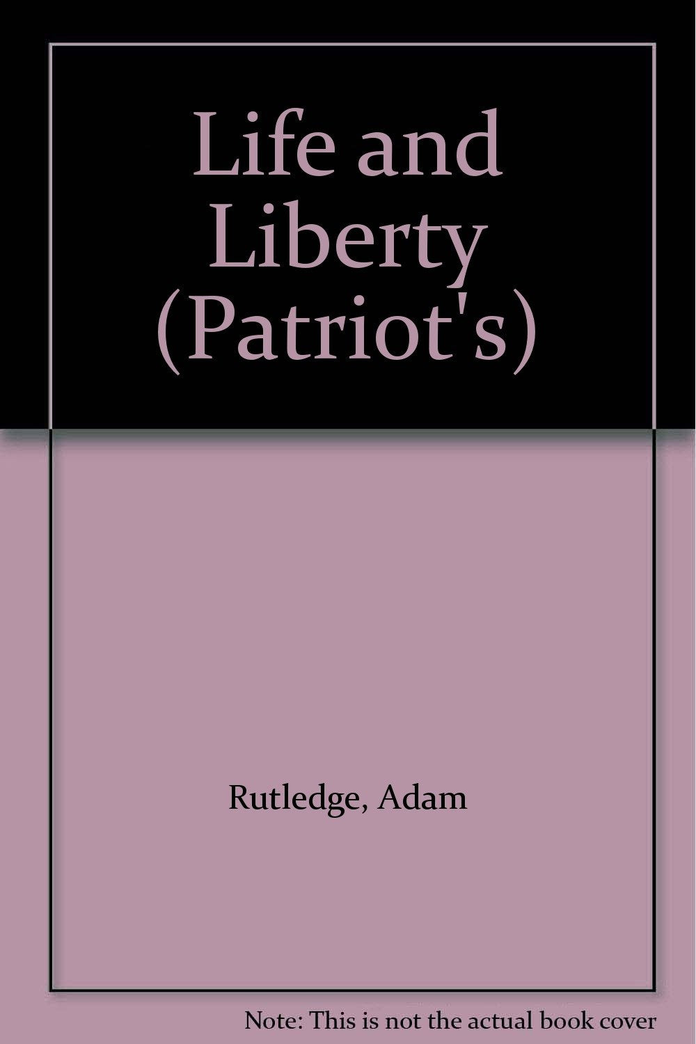 Life and Liberty (Patriots, Band 4) Historical Fiction