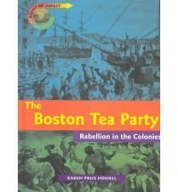 The Boston Tea Party: Rebellion in the Colonies (Point of Impact) Non-fiction