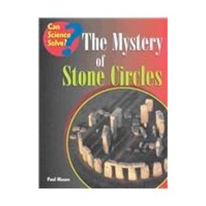 The Mystery of Stone Circles (Can Science Solve) Non-fiction