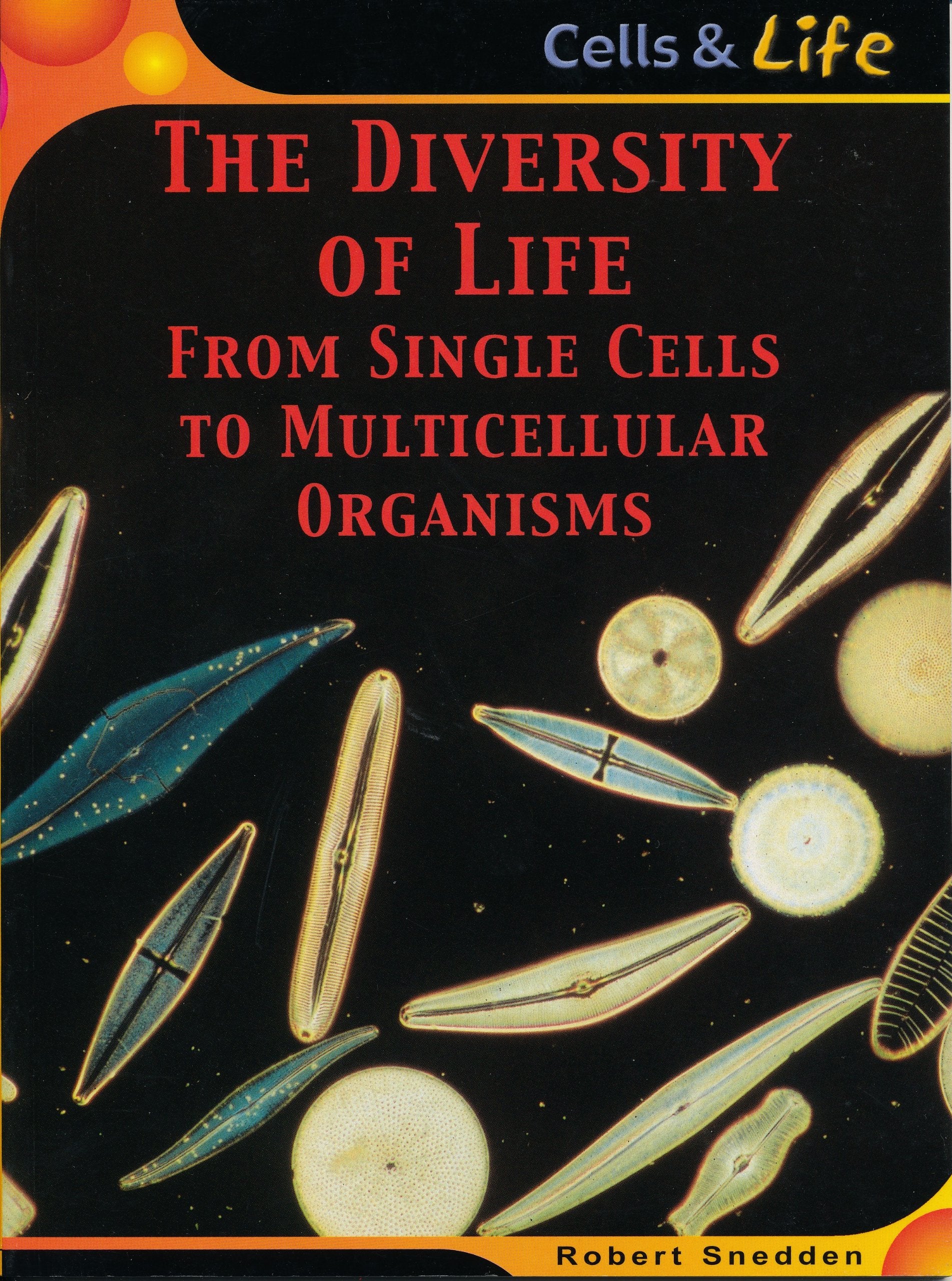 Diversity of Life: From Single Cells to Multicellular Organisms (Cells & Life) Non-fiction