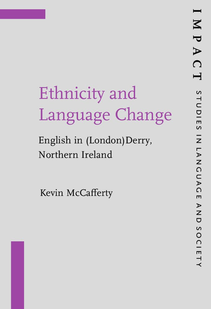 Ethnicity and Language Change: English in (London)Derry, Northern Ireland (Impact: Studies in Language & Society, Band 7) Social Sciences