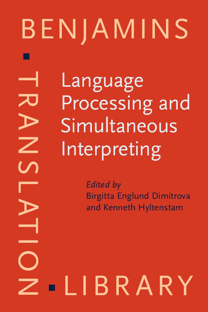 Language Processing and Simultaneous Interpreting: Interdisciplinary Perspectives (Benjamins Translation Library, 40, Band 40) Learning & Reference