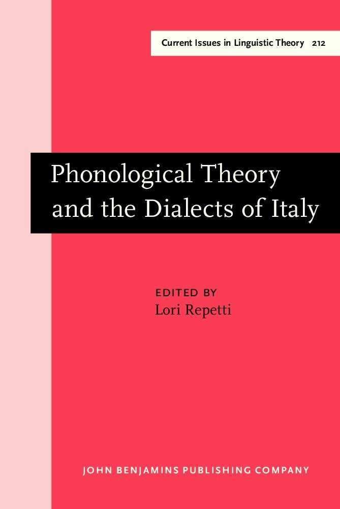 Phonological Theory and the Dialects of Italy (Amsterdam Studies in the Theory & History of Linguistic Science: Series Iv: Current Issues in Linguistic Theory, Band 212) Social Sciences