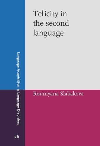 Telicity in the Second Language (Language Acquisition and Language Disorders, Band 26) Social Sciences