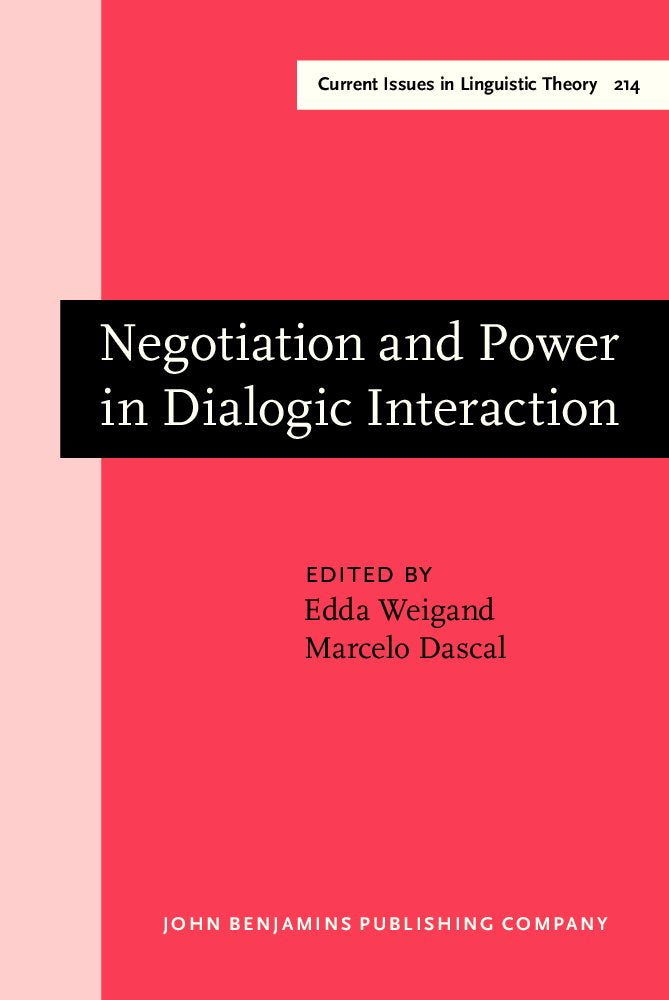 Negotion and Power in Dialogic Interaction (214) (Amsterdam Studies in the Theory & History of Linguistic Science: Series Iv: Current Issues in Linguistic Theory, Band 214) Social Sciences