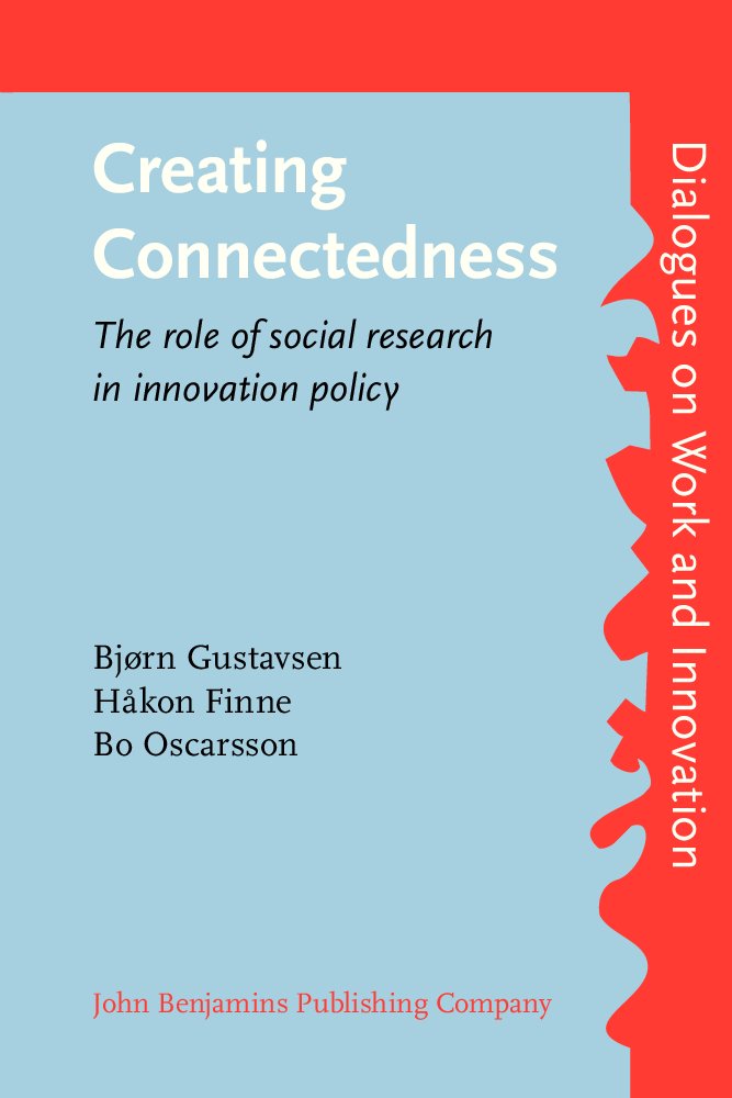 Creating Connectedness: The Role of Social Research in Innovation Policy (DIALOGUES ON WORK AND INNOVATION) Business, Finance & Career