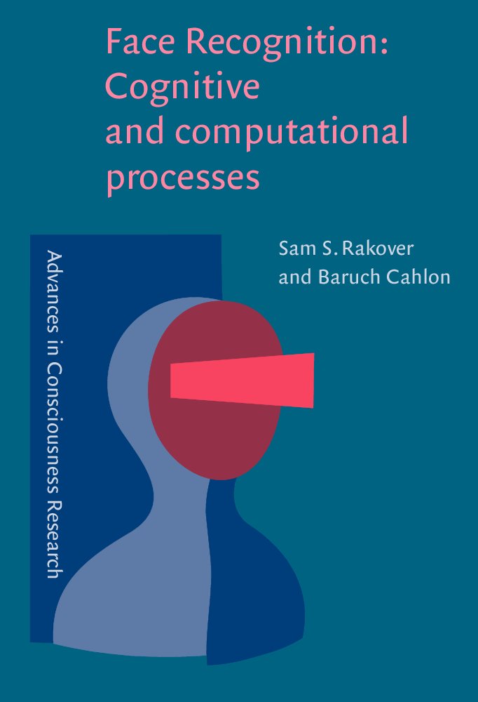 Face Recognition: Cognitive and Computational Processes (Advances in Consciousness Research) Psychology Books