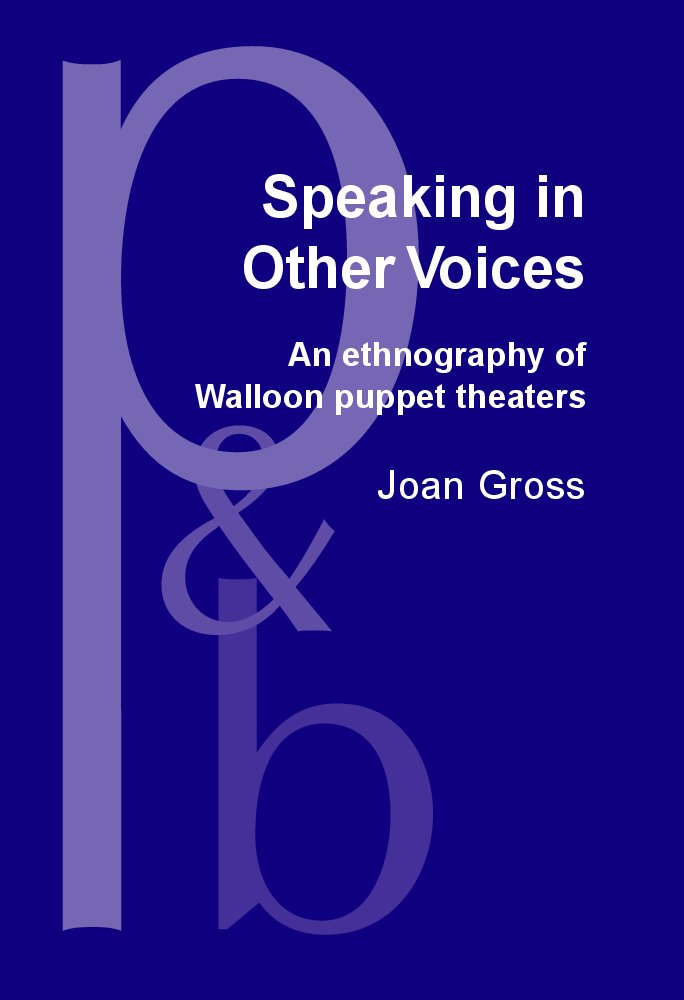 Speaking in Other Voices: An Ethnography of Walloon Puppet Theaters (Pragmatics & Beyond New Series, Band 91) Social Sciences