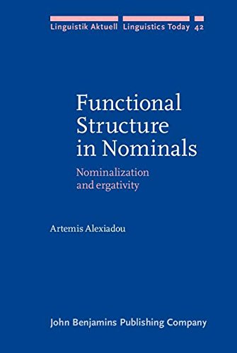 Functional Structure in Nominals: Nominalization and Ergativity (Linguistik Aktuell / Linguistics Today) Social Sciences