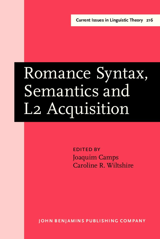 Romance Syntax, Semantics and L2 Acquisition: Selected Papers from the 30th Linguistic Symposium on Romance Languages Gainesville, Florida, February ... Issues in Linguistic Theory, Band 216) Social Sciences