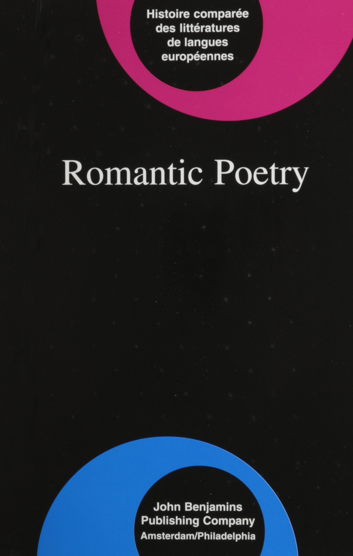 Romantic Poetry (COMPARATIVE HISTORY OF LITERATURES IN EUROPEAN LANGUAGES) Poetry