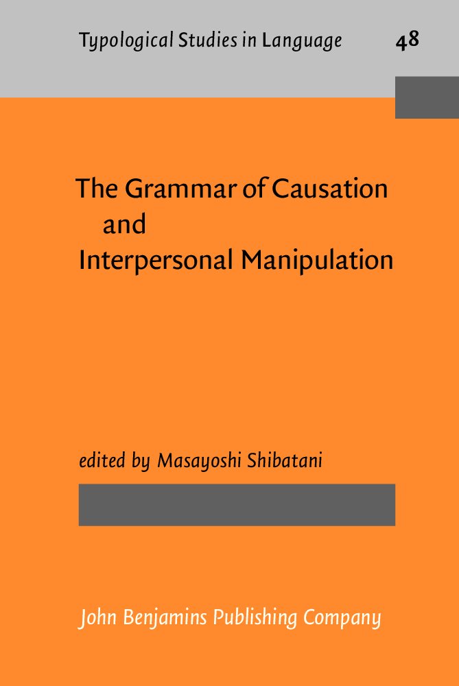 The Grammar of Causation and Interpersonal Manipulation (Typological Studies in Language, Band 48) Social Sciences