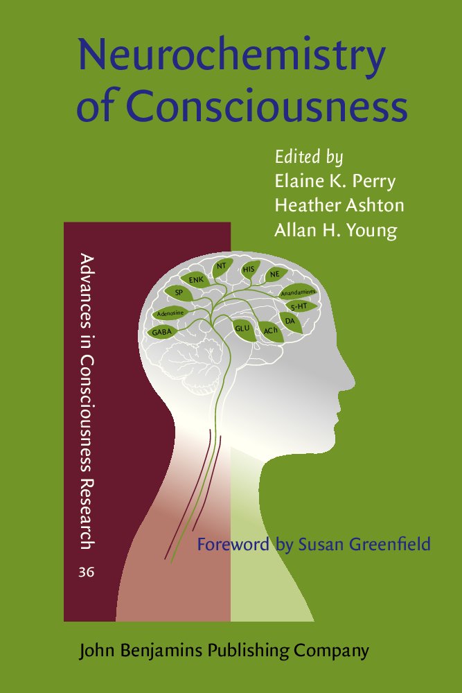 Neurochemistry of Consciousness: Neurotransmitters in Mind (Advances in Consciousness Research, Band 36) Medicine