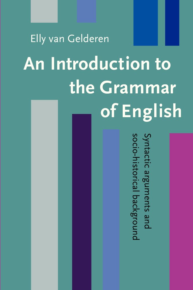 Introduction to the Grammar of English: Syntactic Arguments and Socio-Historical Backround Books