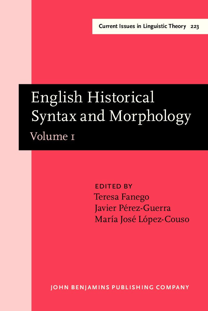 English Historical Syntax and Morphology: Selected Papers from 11 Icehl, Santiago De Compostela, 7-11 September 2001 (Amsterdam Studies in the Theory ... Issues in Linguistic Theory, Band 223) Social Sciences