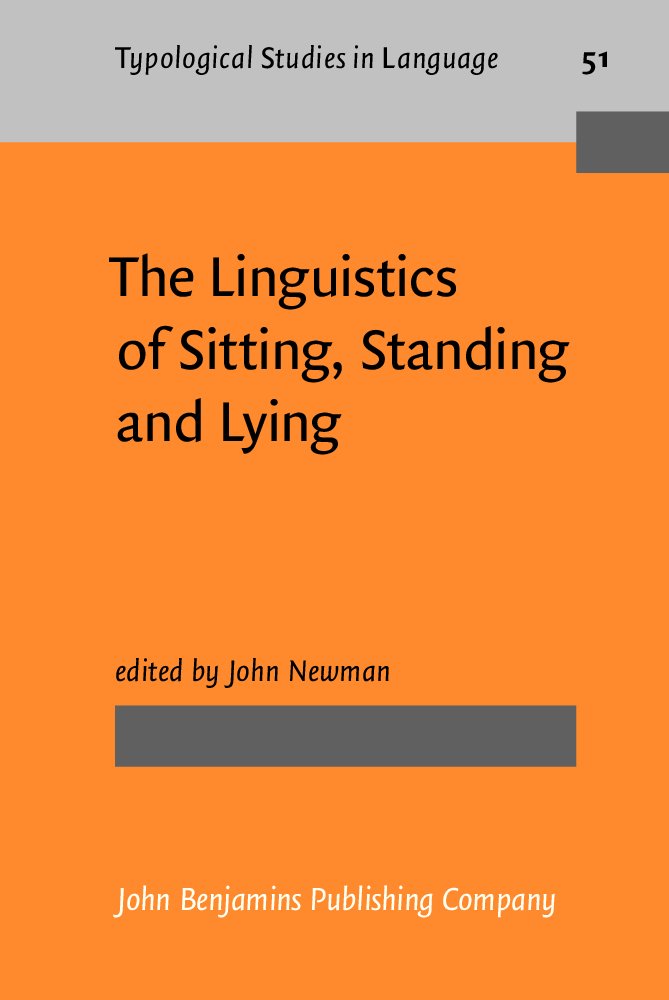 The Linguistics of Standing, Sitting, and Lying (Typological Studies in Language, Band 51) Social Sciences