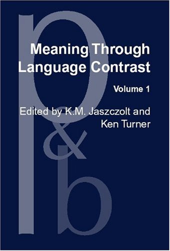Meaning Through Language Contrast (001) (Pragmatics & Beyond New Series, Band 1) Social Sciences