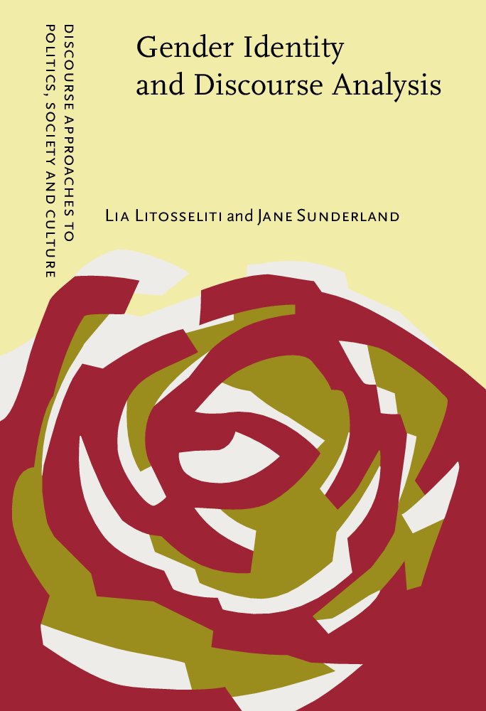 Gender Identity and Discourse Analysis (Discourse Approaches to Politics, Society, and Culture, 2) Social Sciences