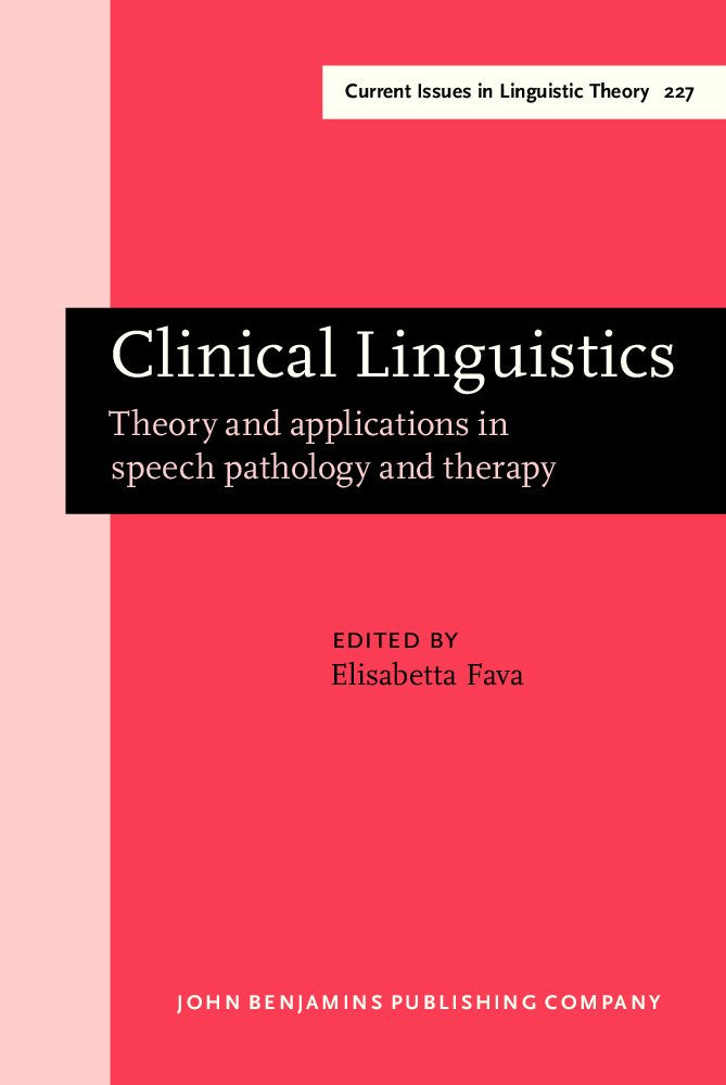 Clinical Linguistics: Theory and Applications in Speech Pathology and Therapy (Amsterdam Studies in the Theory & History of Linguistic Science: Series Iv: Current Issues in Linguistic Theory) Medicine