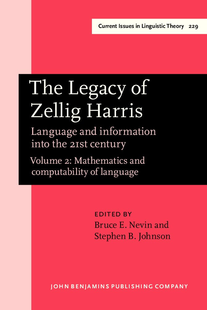 The Legacy of Zellig Harris: Language and Information into the 21st Century : Computability of Language and Computer Applications (002) (Amsterdam ... Current Issues in Linguistic Theory, Band 2) Foreign Languages ​​& Dictionaries