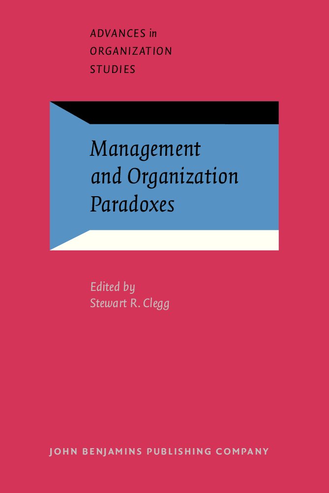 Management and Organization Paradoxes (Advances in Organization Studies, 9) Business, Finance & Career