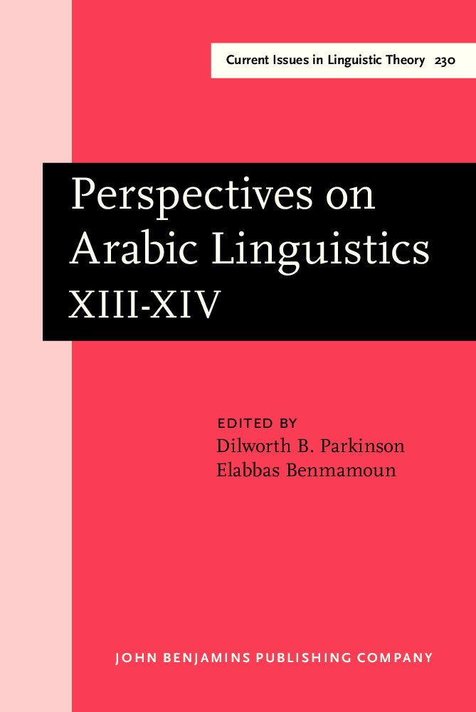 Perspectives on Arabic Linguistics Xiii-XIV: Papers from the Thirteenth and Fourteenth Annual Symposia on Arabic Linguistics (Amsterdam Studies in the ... Iv: Current Issues in Linguistic Theory) Social Sciences