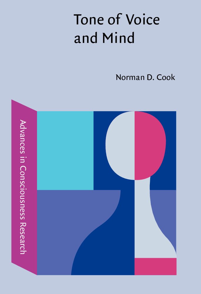 Tone of Voice and Mind: The Connections Between Intonation, Emotion, Cognition, and Consciousness (Advances in Consciousness Research) Medicine