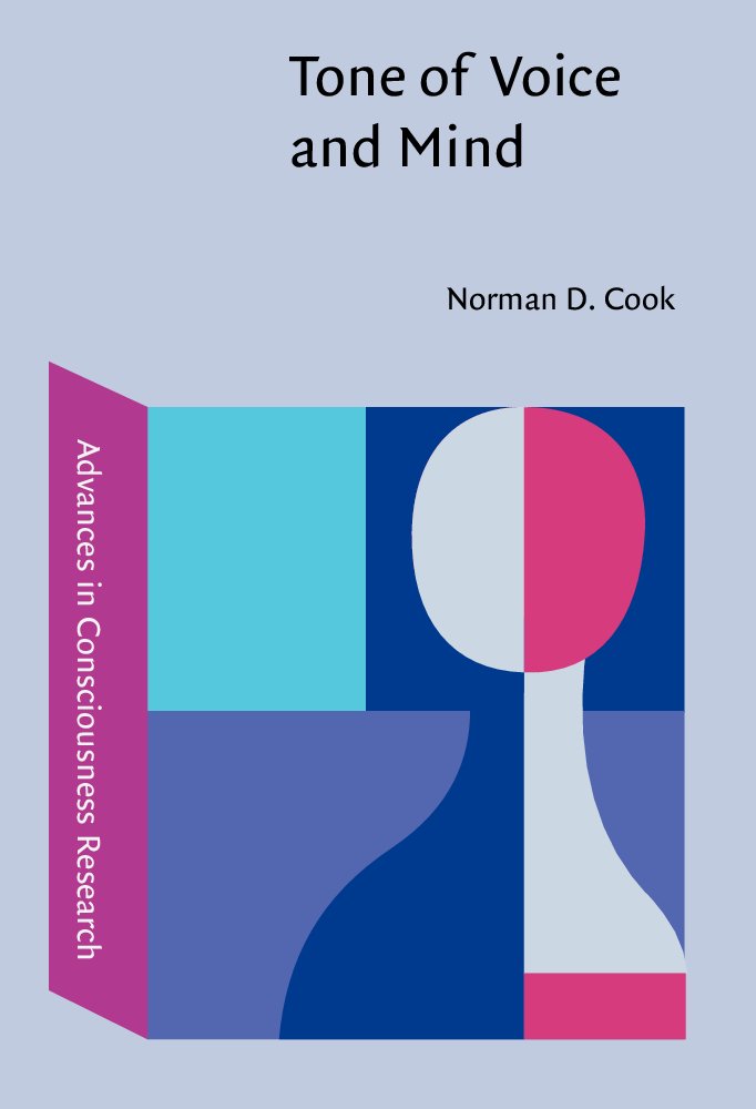 Tone of Voice and Mind: The Connections Between Intonation, Emotion, Cognition, and Consciousness (Advances in Consciousness Research, 47, Band 47) Social Sciences
