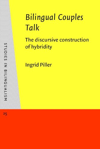 Bilingual Couples Talk: The Discursive Construction of Hybridity (STUDIES IN BILINGUALISM, Band 25) Social Sciences