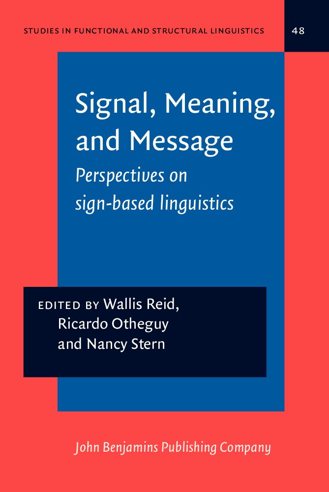 Signal, Meaning, and Message: Perspectives on Sign-Based Linguistics (STUDIES IN FUNCTIONAL AND STRUCTURAL LINGUISTICS) Social Sciences