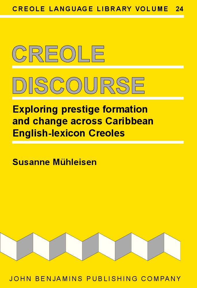 Creole Discourse: Exploring Prestige Formation and Change Across Caribbean English-Lexicon Creoles (Creole Language Library) Foreign Languages ​​& Dictionaries