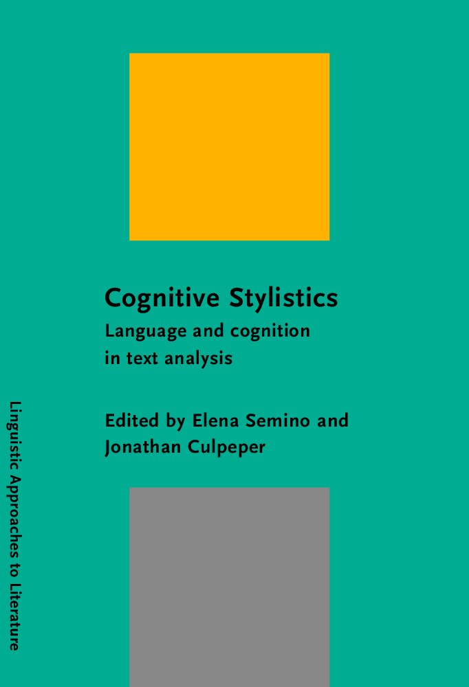 Cognitive Stylistics: Language and Cognition in Text Analysis (Linguistic Approaches to Literature, 1, Band 1) Social Sciences