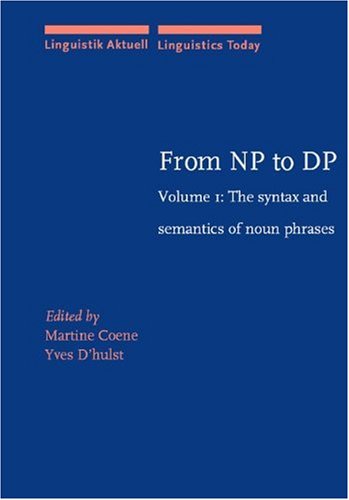 From Np to Dp: The Syntax and Semantics of Noun Phrases (001) (Linguistik Aktuell / Linguistics Today, Band 1) Social Sciences