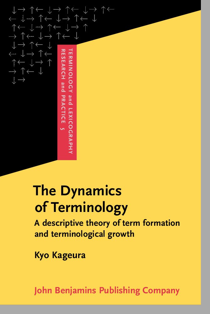 The Dynamics of Terminology: A Descriptive Theory of Term Formation and Terminological Growth (TERMINOLOGY AND LEXICOGRAPHY RESEARCH AND PRACTICE) Social Sciences