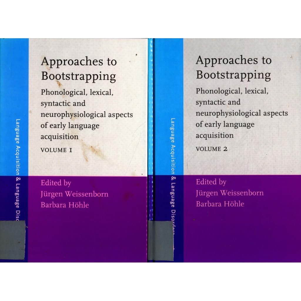 Approaches to Bootstrapping: Phonological, Lexical, Syntactic and Neurophysiological Aspects of Early Language Acquisition (Language Acquisition and Language Disorders, 23-24) Books