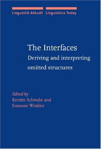 The Interfaces: Deriving and Interpreting Omitted Structures (Linguistik Aktuell / Linguistics Today, Band 61) Social Sciences