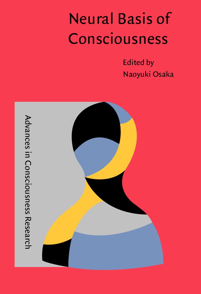 Neural Basis of Consciousness (Advances in Consciousness Research) Medicine