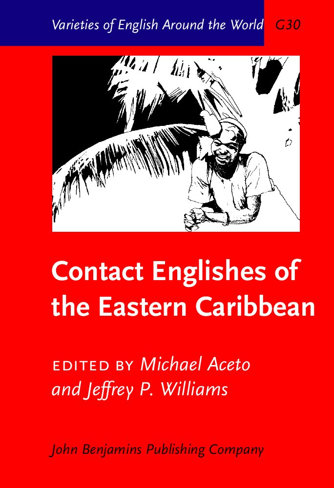 Contact Englishes of the Eastern Caribbean (VARIETIES OF ENGLISH AROUND THE WORLD GENERAL SERIES) Social Sciences