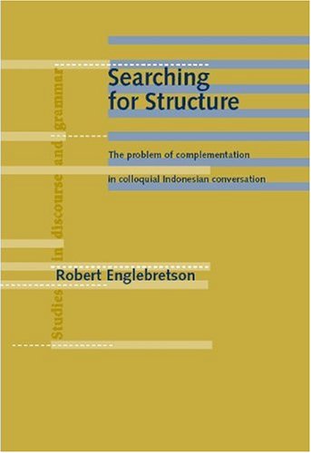 Searching for Structure: The Problem of Complementation in Colloquial Indonesian Conversation (Studies in Discourse and Grammar, Band 13) Social Sciences