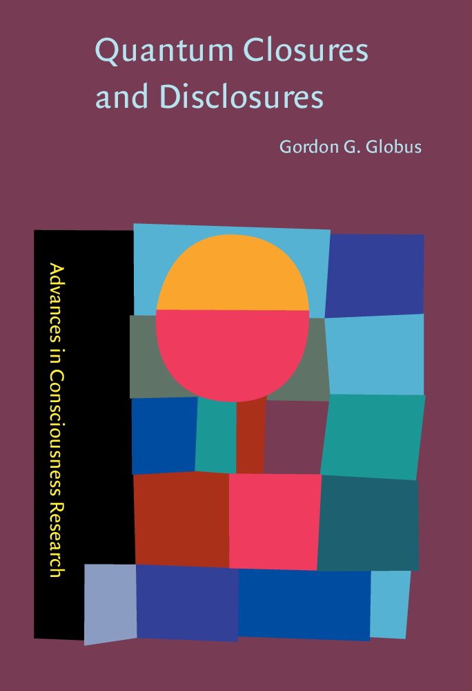 Quantum Closures and Disclosures: Thinking-Together Postphenomenology and Quantum Brain Dynamics (Advances in Consciousness Research) Philosophy